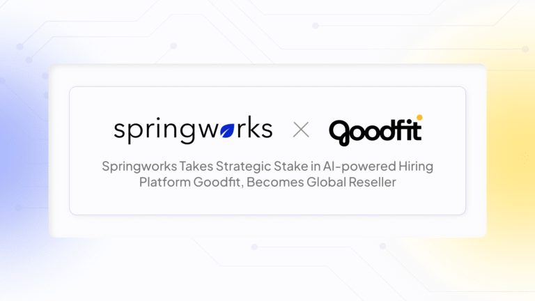 Springworks Takes Strategic Stake in AI-powered Hiring Platform Goodfit, Becomes Global Reseller
